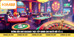 Hướng Dẫn Chơi Baccarat Trực Tiếp Kim88 Cho Người Mới Từ A-Z