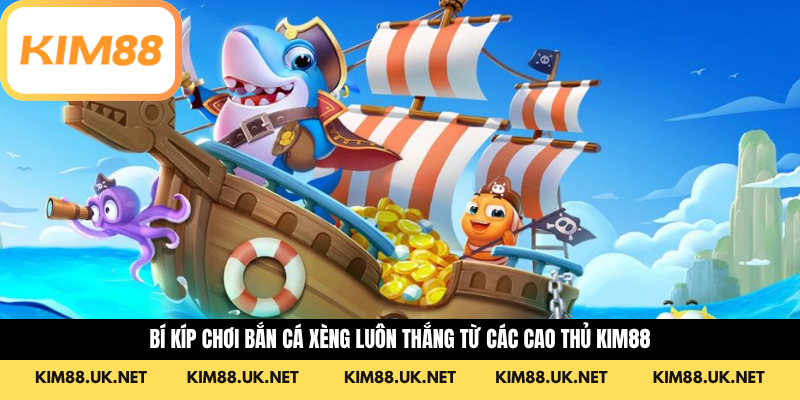 Bí kíp chơi bắn cá xèng luôn thắng từ các cao thủ KIM88