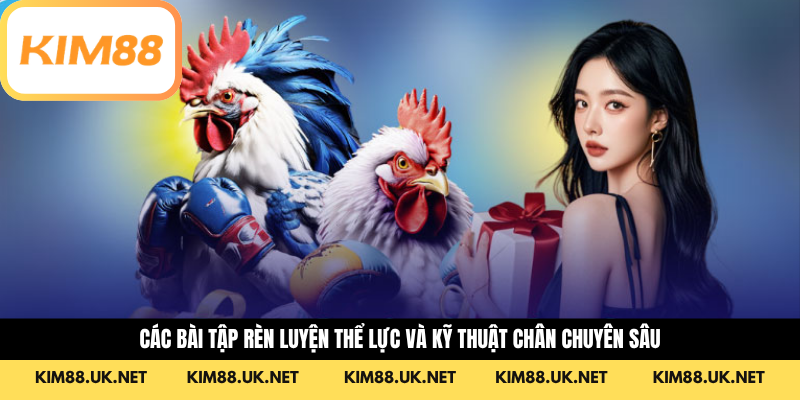 Các bài tập rèn luyện thể lực và kỹ thuật chân chuyên sâu