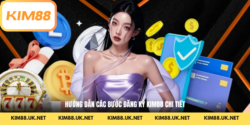 Hướng dẫn các bước đăng ký KIM88 chi tiết