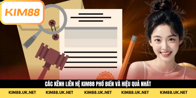 Các kênh Liên hệ KIM88 phổ biến và hiệu quả nhất