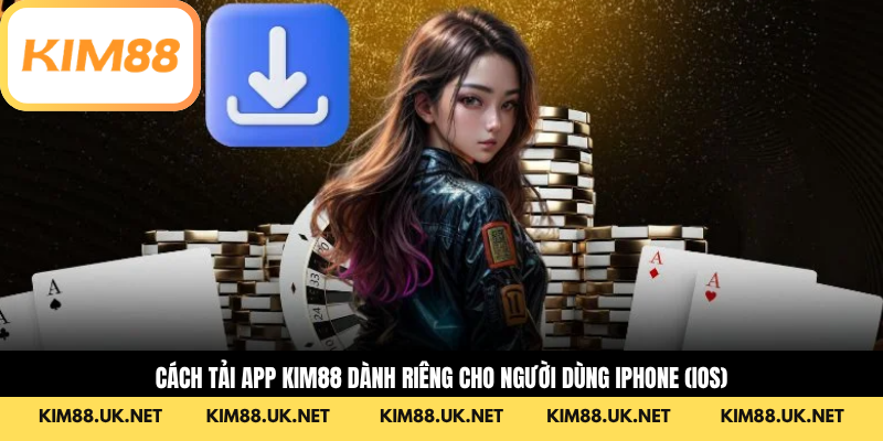 Cách tải app KIM88 dành riêng cho người dùng iPhone (iOS)