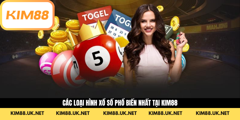 Các loại hình Xổ số phổ biến nhất tại Kim88